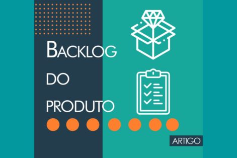 Tudo o que você precisa saber para construir um Backlog profundo e produtivo